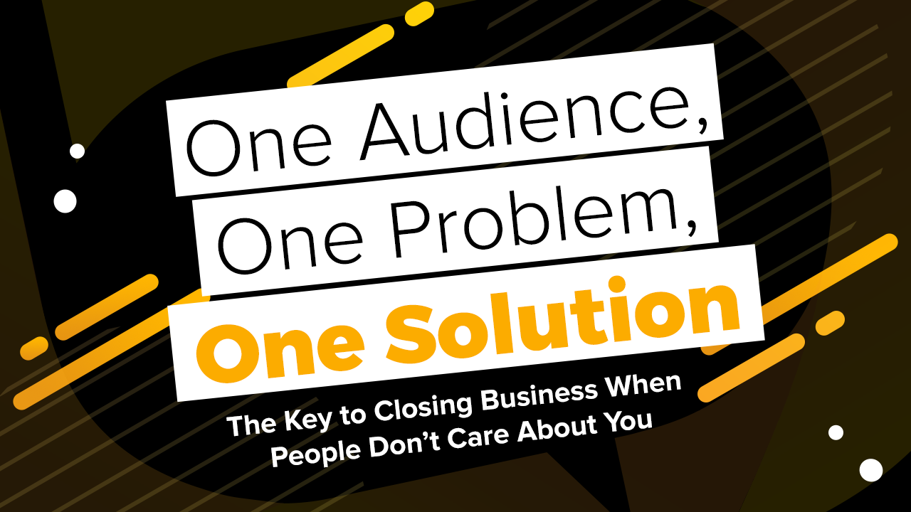 One Audience, One Problem, One Solution